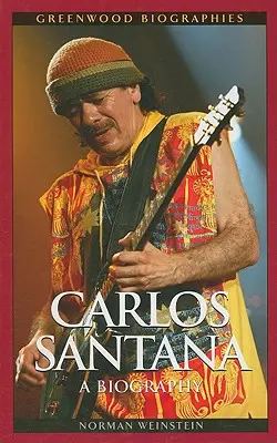 Carlos Santana: Biografia - Carlos Santana: A Biography