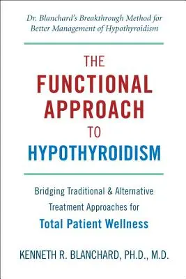 Funkcjonalne podejście do niedoczynności tarczycy: Łączenie tradycyjnych i alternatywnych metod leczenia w celu zapewnienia pacjentom pełnego zdrowia - The Functional Approach to Hypothyroidism: Bridging Traditional & Alternative Treatment Approaches for Total Patient Wellness