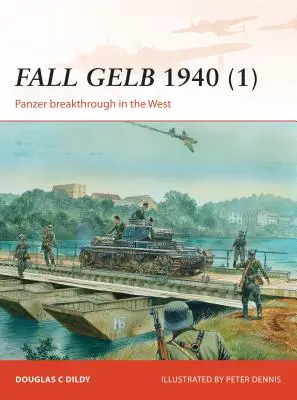 Fall Gelb 1940 (1): Przełom pancerny na zachodzie - Fall Gelb 1940 (1): Panzer Breakthrough in the West