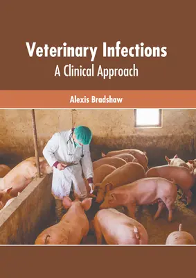 Zakażenia weterynaryjne: Podejście kliniczne - Veterinary Infections: A Clinical Approach