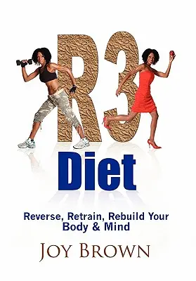 Dieta R3: Odwróć, przekwalifikuj, odbuduj swoje ciało i umysł - R3 Diet: Reverse, Retrain, Rebuild Your Body & Mind