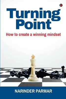 Punkt zwrotny: jak stworzyć zwycięski sposób myślenia - Turning Point: How to Create a Winning Mindset