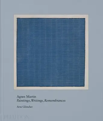 Agnes Martin: Malarstwo, pisma, wspomnienia - Agnes Martin: Painting, Writings, Remembrances