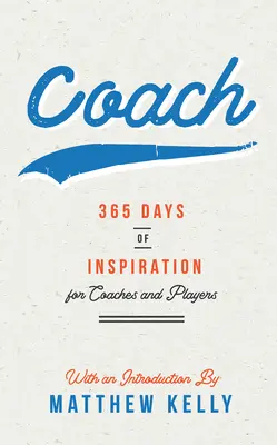 Trener: 365 dni inspiracji dla trenerów i zawodników - Coach: 365 Days of Inspiration for Coaches and Players