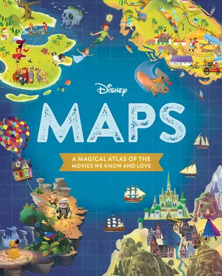 Mapy Disneya: Magiczny atlas filmów, które znamy i kochamy - Disney Maps: A Magical Atlas of the Movies We Know and Love