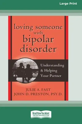 Kochając kogoś z chorobą afektywną dwubiegunową: Zrozumienie i pomoc partnerowi (16pt Large Print Edition) - Loving Someone with Bipolar Disorder: Understanding & Helping Your Partner (16pt Large Print Edition)