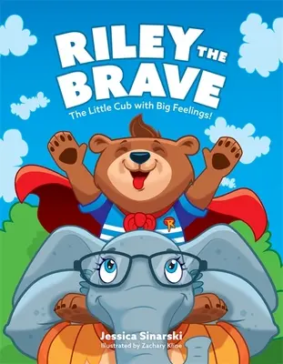 Riley the Brave - Mały chłopiec z wielkimi uczuciami! Pomoc dla dzieci, które miały trudny start w życiu - Riley the Brave - The Little Cub with Big Feelings!: Help for Cubs Who Have Had a Tough Start in Life