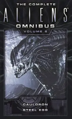 The Complete Aliens Omnibus: Tom szósty (Kocioł, Stalowe jajo) - The Complete Aliens Omnibus: Volume Six (Cauldron, Steel Egg)