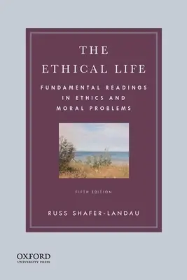 Życie etyczne: Podstawowe lektury z zakresu etyki i problemów moralnych - The Ethical Life: Fundamental Readings in Ethics and Moral Problems