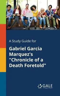 Przewodnik do kroniki przepowiedzianej śmierci Gabriela Garcii Marqueza - A Study Guide for Gabriel Garcia Marquez's Chronicle of a Death Foretold