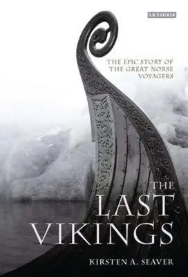 Ostatni wikingowie: Epicka historia wielkich nordyckich podróżników - The Last Vikings: The Epic Story of the Great Norse Voyagers