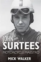 John Surtees - mistrz motocykli - John Surtees - Motorcycle Maestro