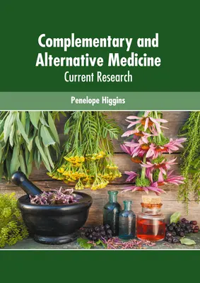 Medycyna komplementarna i alternatywna: Aktualne badania - Complementary and Alternative Medicine: Current Research