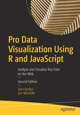 Profesjonalna wizualizacja danych przy użyciu R i JavaScript: Analiza i wizualizacja kluczowych danych w Internecie - Pro Data Visualization Using R and JavaScript: Analyze and Visualize Key Data on the Web