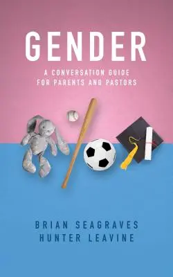 Gender: Przewodnik dla rodziców i pastorów - Gender: A Conversation Guide for Parents and Pastors