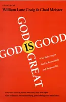 Bóg jest wielki, Bóg jest dobry: Dlaczego wiara w Boga jest rozsądna i odpowiedzialna - God Is Great, God Is Good: Why Believing in God Is Reasonable and Responsible