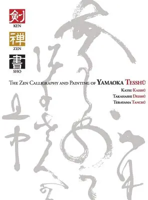 Ken Zen Sho - kaligrafia i malarstwo zen Yamaoki Tesshu - Ken Zen Sho - The Zen Calligraphy and Painting of Yamaoka Tesshu