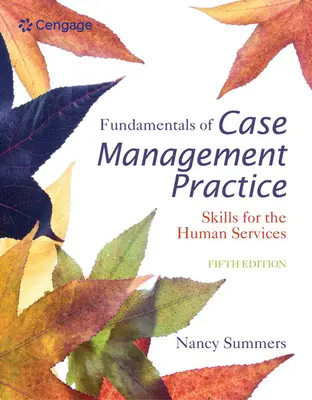 Podstawy praktyki zarządzania przypadkami: Umiejętności dla służb społecznych - Fundamentals of Case Management Practice: Skills for the Human Services
