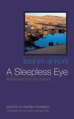 Bezsenne oko: Aforyzmy z Sahary - A Sleepless Eye: Aphorisms from the Sahara