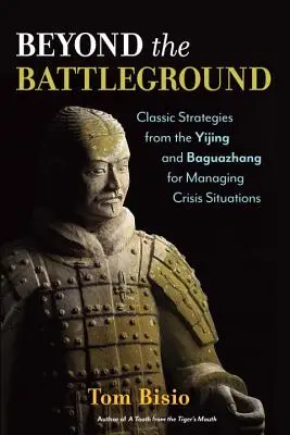 Poza polem bitwy: Klasyczne strategie z Yijing i Baguazhang do zarządzania sytuacjami kryzysowymi - Beyond the Battleground: Classic Strategies from the Yijing and Baguazhang for Managing Crisis Situations