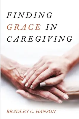 Znajdowanie łaski w opiece - Finding Grace in Caregiving