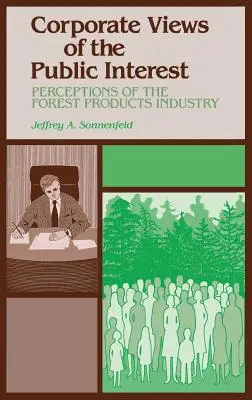 Korporacyjne poglądy na interes publiczny: Postrzeganie przemysłu produktów leśnych - Corporate Views of the Public Interest: Perceptions of the Forest Products Industry