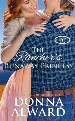 Uciekająca księżniczka ranczera - The Rancher's Runaway Princess