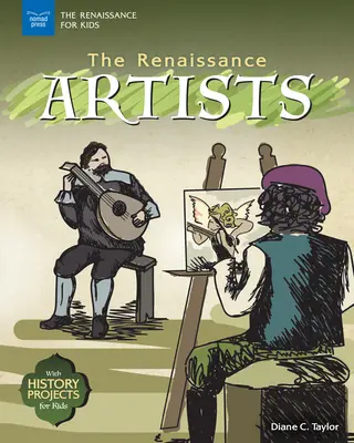 Artyści renesansu: Projekty historyczne dla dzieci - The Renaissance Artists: With History Projects for Kids