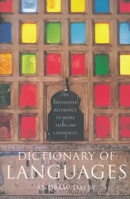 Słownik języków: Ostateczne odniesienie do ponad 400 języków - Dictionary of Languages: The Definitive Reference to More Than 400 Languages