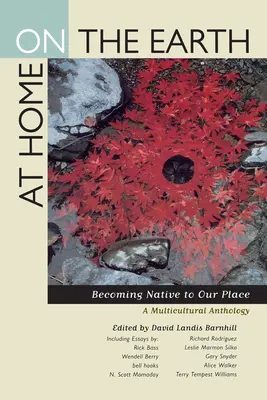 At Home on the Earth: Becoming Native to Our Place: Antologia wielokulturowa - At Home on the Earth: Becoming Native to Our Place: A Multicultural Anthology