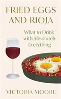 Jajka sadzone i Rioja - co pić do absolutnie wszystkiego? - Fried Eggs and Rioja - What to Drink with Absolutely Everything