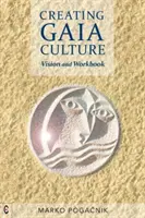 Tworzenie kultury Gai: Wizja i podręcznik - Creating Gaia Culture: Vision and Workbook