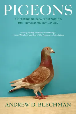 Gołębie: Fascynująca saga o najbardziej szanowanych i znienawidzonych ptakach świata - Pigeons: The Fascinating Saga of the World's Most Revered and Reviled Bird