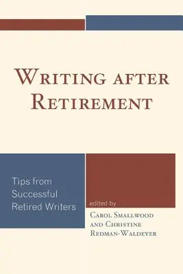 Pisanie po przejściu na emeryturę: Wskazówki od odnoszących sukcesy pisarzy na emeryturze - Writing after Retirement: Tips from Successful Retired Writers