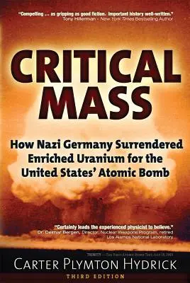 Masa krytyczna: Jak nazistowskie Niemcy oddały wzbogacony uran na potrzeby amerykańskiej bomby atomowej - Critical Mass: How Nazi Germany Surrendered Enriched Uranium for the United States' Atomic Bomb