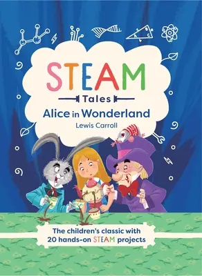 Steam Tales: Alicja w Krainie Czarów: Klasyka dla dzieci z 20 ćwiczeniami parowymi - Steam Tales: Alice in Wonderland: The Children's Classic with 20 Steam Activities