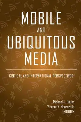 Media mobilne i wszechobecne: Perspektywy krytyczne i międzynarodowe - Mobile and Ubiquitous Media: Critical and International Perspectives