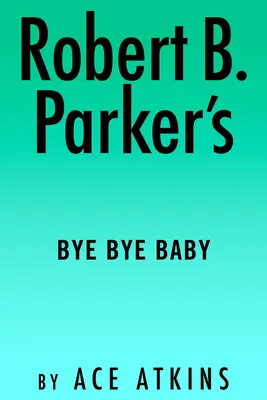 Bye Bye Baby Roberta B. Parkera - Robert B. Parker's Bye Bye Baby