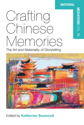 Tworzenie chińskich wspomnień: Sztuka i materialność opowiadania historii - Crafting Chinese Memories: The Art and Materiality of Storytelling