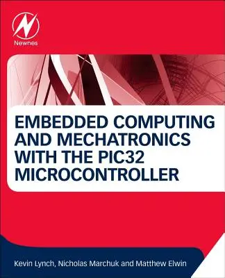 Komputery wbudowane i mechatronika z mikrokontrolerem Pic32 - Embedded Computing and Mechatronics with the Pic32 Microcontroller