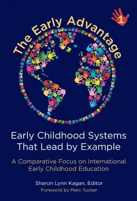 The Early Advantage 1 - Systemy wczesnego dzieciństwa, które dają przykład: Porównawcze spojrzenie na międzynarodową edukację wczesnoszkolną - The Early Advantage 1--Early Childhood Systems That Lead by Example: A Comparative Focus on International Early Childhood Education