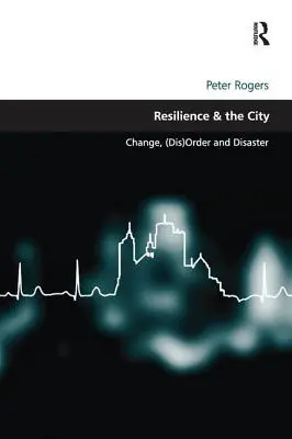 Odporność i miasto: Zmiana, (dez)porządek i katastrofa - Resilience & the City: Change, (Dis)Order and Disaster