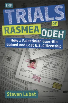 Proces Rasmei Odeh: Jak palestyńska partyzantka zyskała i straciła obywatelstwo USA - The Trials of Rasmea Odeh: How a Palestinian Guerrilla Gained and Lost U.S. Citizenship