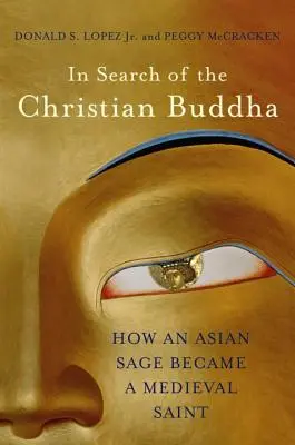 W poszukiwaniu chrześcijańskiego Buddy: Jak azjatycki mędrzec stał się średniowiecznym świętym - In Search of the Christian Buddha: How an Asian Sage Became a Medieval Saint