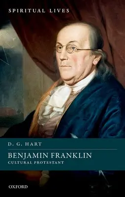 Benjamin Franklin: Kulturalny protestant - Benjamin Franklin: Cultural Protestant