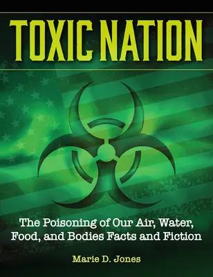 Naród toksyn: Zatrucie naszego powietrza, wody, żywności i ciał - Toxin Nation: The Poisoning of Our Air, Water, Food, and Bodies