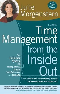 Zarządzanie czasem od środka: Niezawodny system przejmowania kontroli nad swoim harmonogramem i życiem - Time Management from the Inside Out: The Foolproof System for Taking Control of Your Schedule-And Your Life