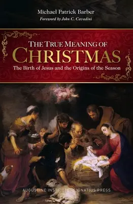 Prawdziwe znaczenie Bożego Narodzenia: Narodziny Jezusa i geneza świąt Bożego Narodzenia - The True Meaning of Christmas: The Birth of Jesus and the Origins of the Season