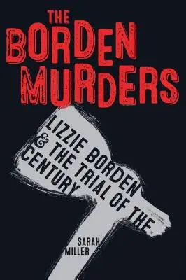 The Borden Murders: Lizzie Borden i proces stulecia - The Borden Murders: Lizzie Borden and the Trial of the Century