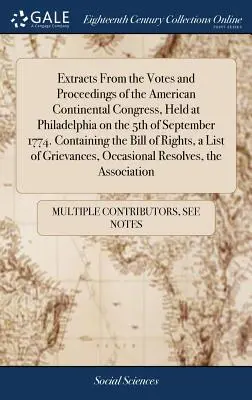 Wyciągi z głosowań i obrad Amerykańskiego Kongresu Kontynentalnego, który odbył się w Filadelfii 5 września 1774 roku. Zawierające ustawę o - Extracts from the Votes and Proceedings of the American Continental Congress, Held at Philadelphia on the 5th of September 1774. Containing the Bill o